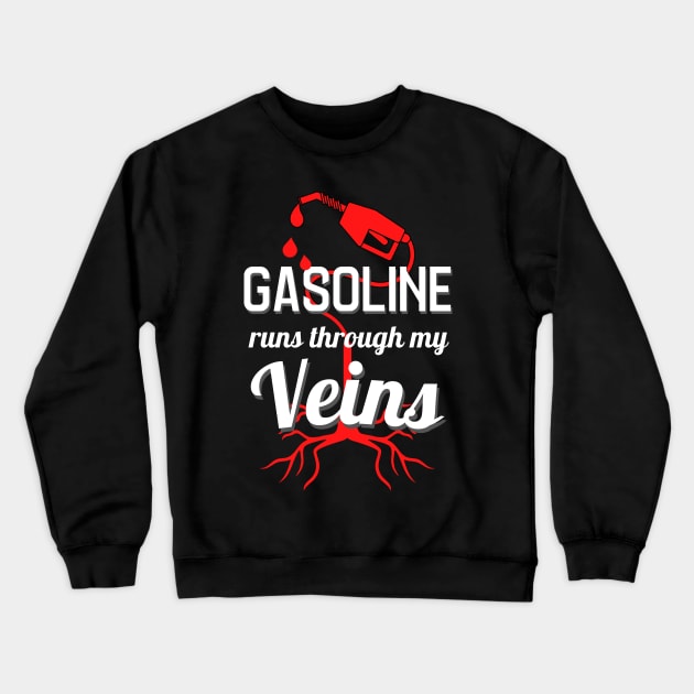 Gasoline Runs Through My Veins Car Lover Mechanic Crewneck Sweatshirt by Foxxy Merch